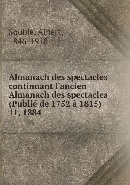 Обложка книги Almanach des spectacles. Tome 11, Albert Soubies