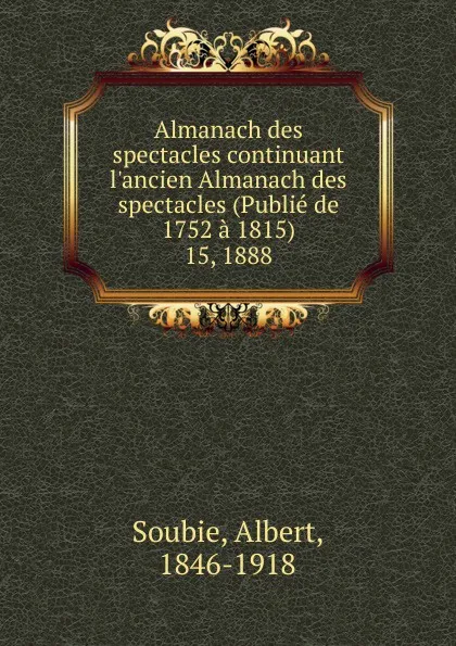 Обложка книги Almanach des spectacles. Tome 15, Albert Soubies