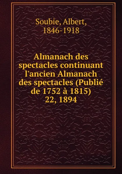 Обложка книги Almanach des spectacles. Annee 1894, Albert Soubies