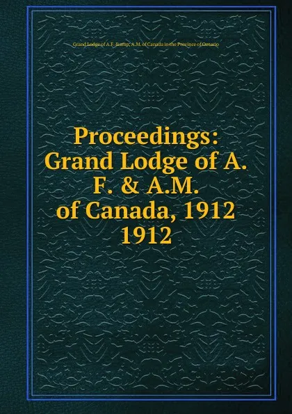 Обложка книги Proceedings, The Grand Lodge of Ancient Free and Acceptad Masons of Canada