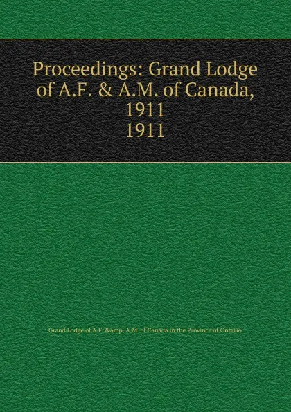 Обложка книги Proceedings, The Grand Lodge of Ancient Free and Acceptad Masons of Canada
