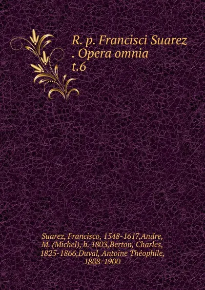 Обложка книги R. p. Francisci Suarez Opera omnia, Francisco Suarez