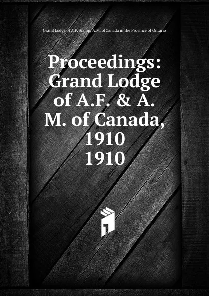 Обложка книги Proceedings, The Grand Lodge of Ancient Free and Accepted Masons of Canada