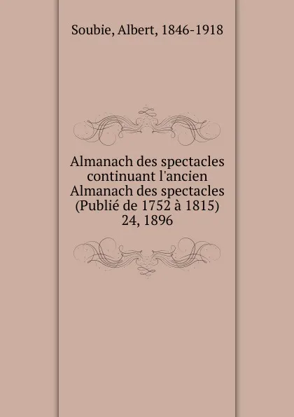 Обложка книги Almanach des spectacles. Annee 1896, Albert Soubies