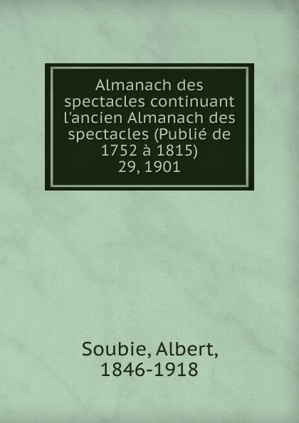 Обложка книги Almanach des spectacles. Annee 1901, Albert Soubies