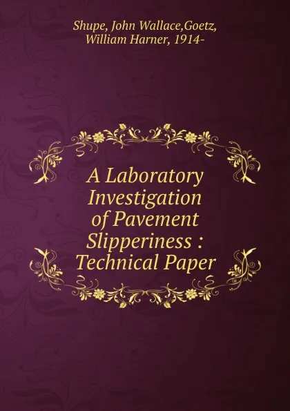 Обложка книги A Laboratory Investigation of Pavement Slipperiness, John Wallace Shupe