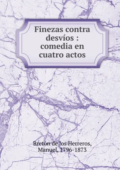 Обложка книги Finezas contra desvios, Manuel Bretón de los Herreros