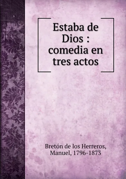 Обложка книги Estaba de Dios, Manuel Bretón de los Herreros