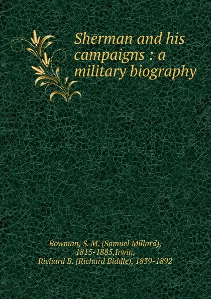 Обложка книги Sherman and his campaigns, Samuel Millard Bowman, R. B. Irwin