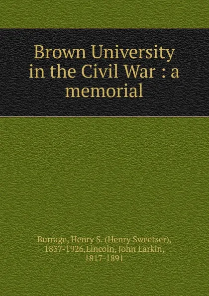 Обложка книги Brown University in the Civil War, Henry S. Burrage