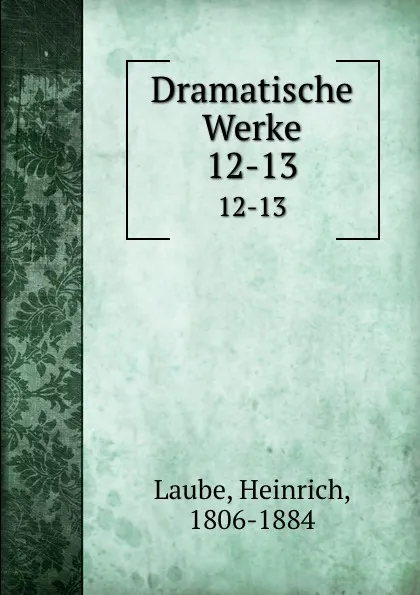 Обложка книги Dramatische Werke. Band 2, Heinrich Laube