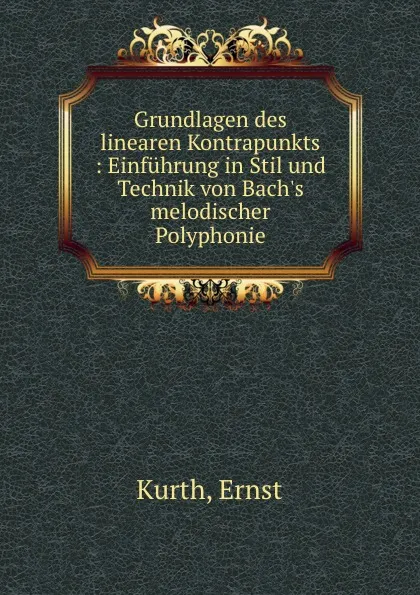 Обложка книги Grundlagen des linearen Kontrapunkts, Ernst Kurth