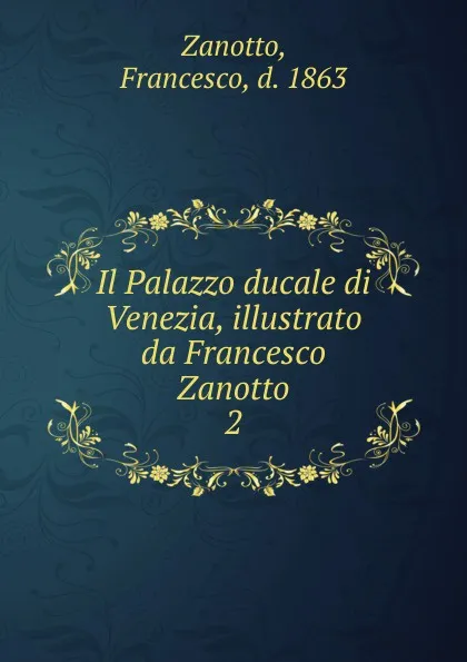 Обложка книги Il Palazzo ducale di Venezia, Francesco Zanotto