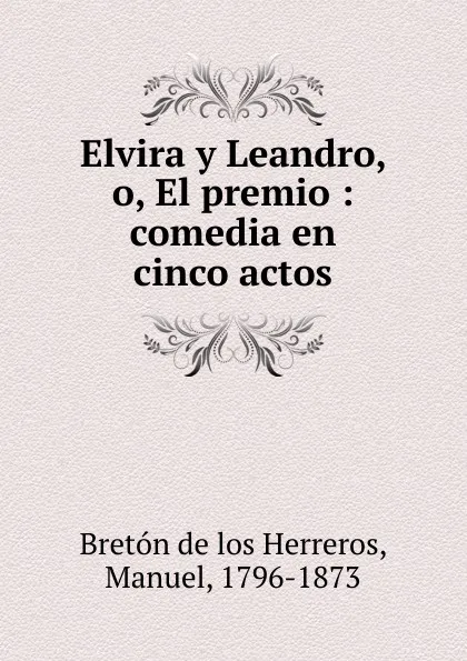 Обложка книги Elvira y Leandro, Manuel Bretón de los Herreros