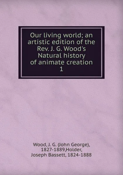 Обложка книги Our living world, J. G. Wood