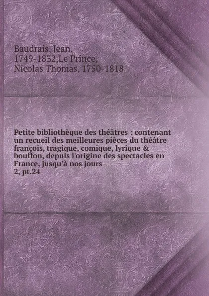 Обложка книги Petite bibliotheque des theatres. Tome 24, Jean Baudrais