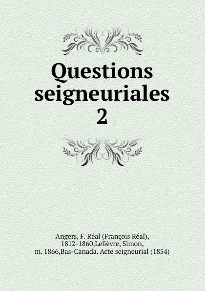 Обложка книги Questions seigneuriales, François Réal Angers