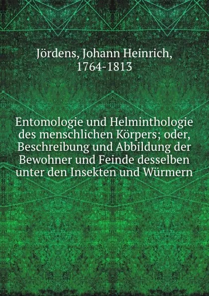 Обложка книги Entomologie und Helminthologie des menschlichen Korpers, Johann Heinrich Jördens