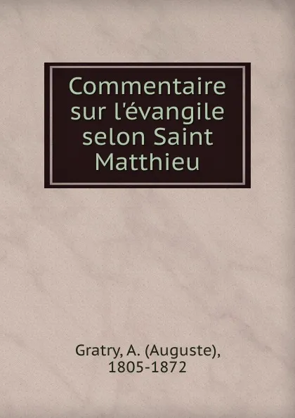 Обложка книги Commentaire sur l.evangile selon Saint Matthieu, Auguste Gratry