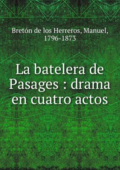 Обложка книги La batelera de Pasages, Manuel Bretón de los Herreros