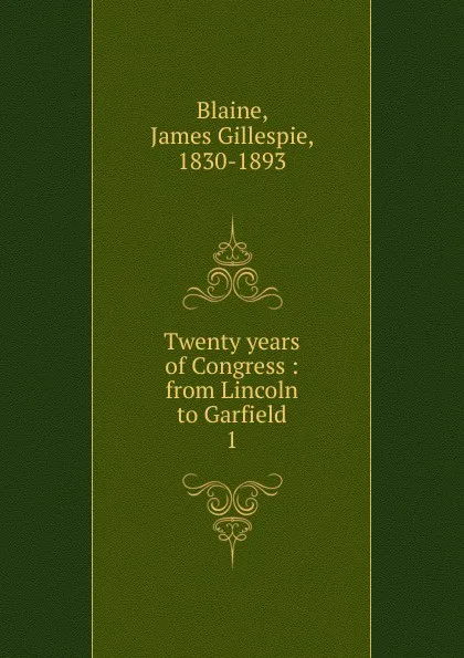 Обложка книги Twenty years of Congress, James Gillespie Blaine