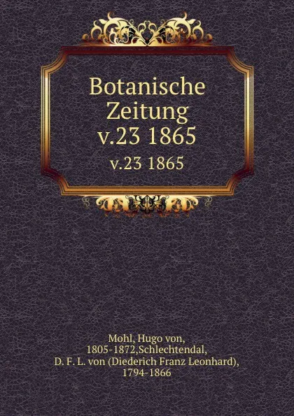 Обложка книги Botanische Zeitung. Jahrgang 23, Hugo von Mohl, D. F. L. von Schlechtendal