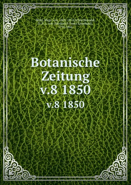 Обложка книги Botanische Zeitung. Jahrgang 8, Hugo von Mohl, D. F. L. von Schlechtendal