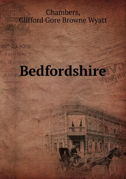 Обложка книги Bedfordshire, Clifford Gore Browne Wyatt Chambers