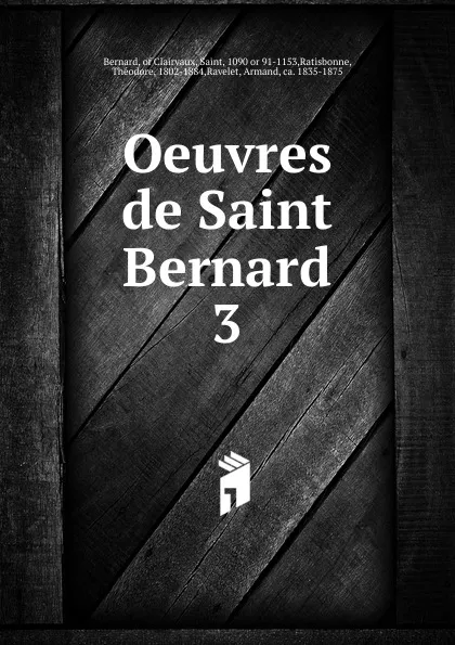 Обложка книги Oeuvres de Saint Bernard, Bernard