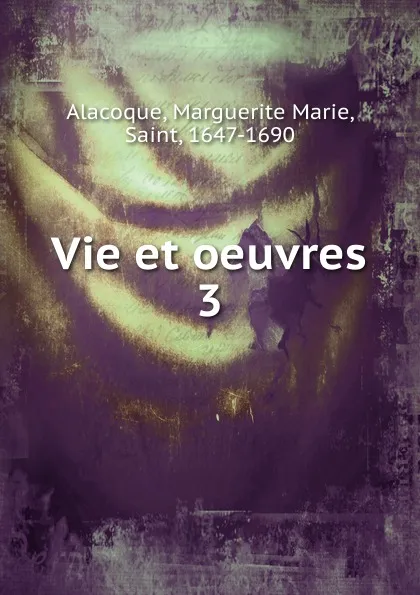 Обложка книги Vie et oeuvres, Marguerite Marie Alacoque