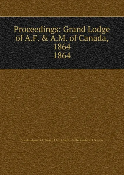 Обложка книги Proceedings of Grand Lodge, Freemasons. Grand Lodge Canada