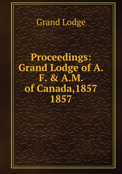 Обложка книги Proceedings of the Grand Lodge, Grand Lodge
