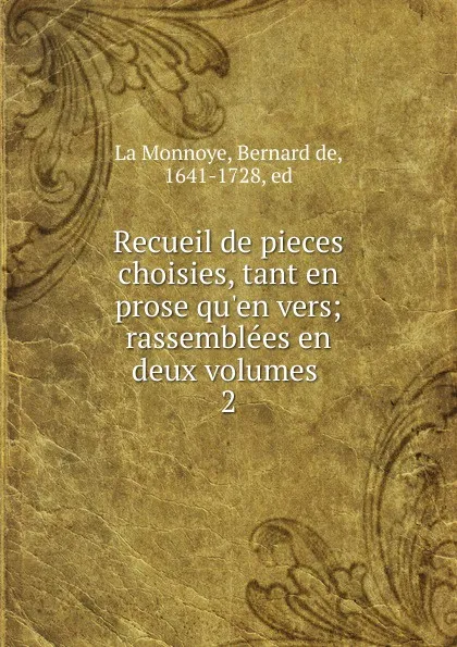 Обложка книги Recueil de pieces choisies, tant en prose qu.en vers, Bernard de La Monnoye