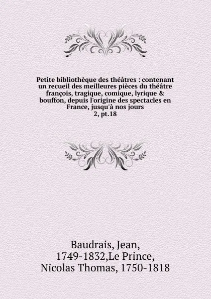 Обложка книги Petite bibliotheque des theatres. Tome 18, Jean Baudrais