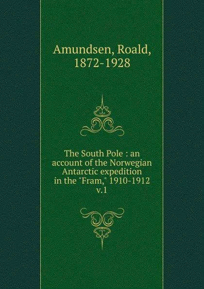 Обложка книги The South Pole. Volume 1, Roald Amundsen