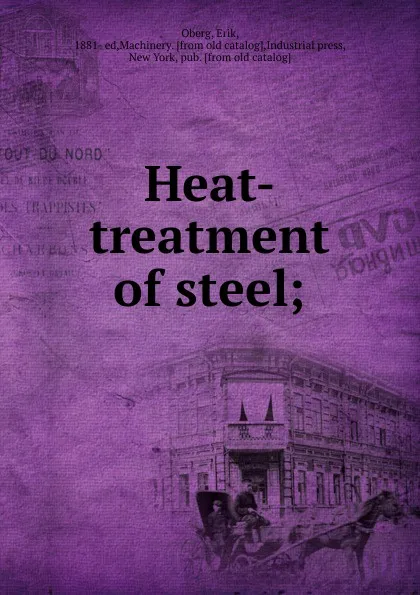 Обложка книги Heat-treatment of steel, Erik Oberg