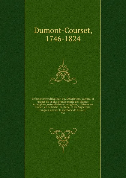 Обложка книги Le botaniste cultivateur. Tome 2, Dumont-Courset