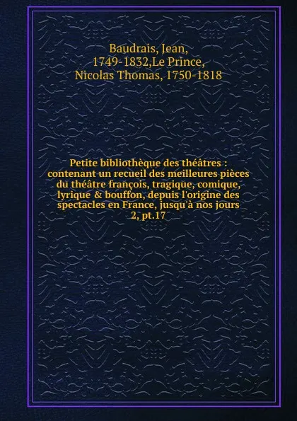 Обложка книги Petite bibliotheque des theatres. Tome 17, Jean Baudrais