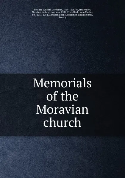 Обложка книги Memorials of the Moravian church, William Cornelius Reichel