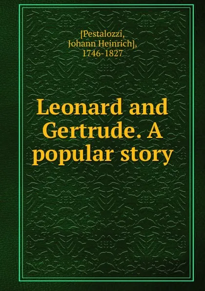 Обложка книги Leonard and Gertrude, Johann Heinrich Pestalozzi