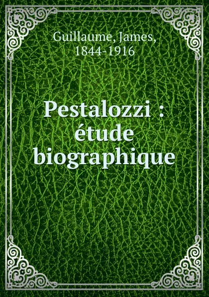 Обложка книги Pestalozzi, James Guillaume