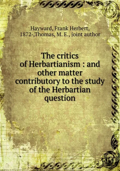 Обложка книги The critics of Herbartianism, Frank Herbert Hayward, M. E. Thomas