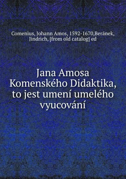 Обложка книги Jana Amosa Komenskeho Didaktika, to jest umeni umeleho vyucovani, Johann Amos Comenius