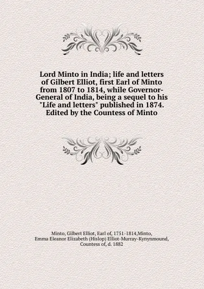 Обложка книги Life and letters of Gilbert Elliot first Earl of Minto from 1807 to 1814, Gilbert Elliot Minto