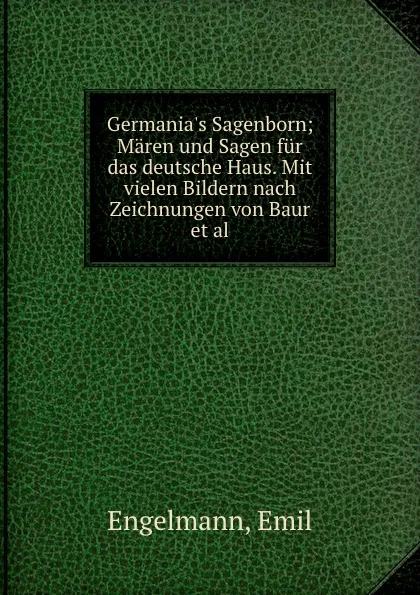 Обложка книги Germania.s Sagenborn, Emil Engelmann