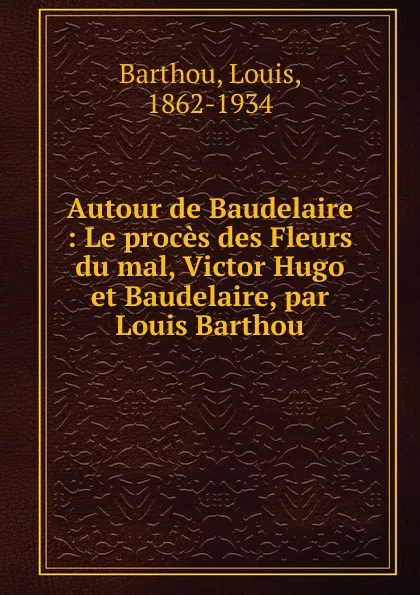 Обложка книги Autour de Baudelaire, Louis Barthou