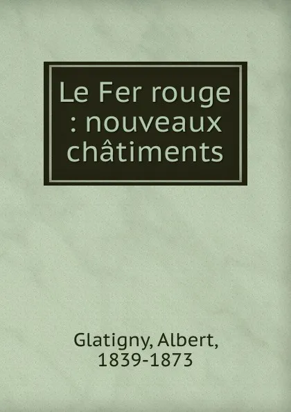 Обложка книги Le Fer Rouge, Albert Glatigny