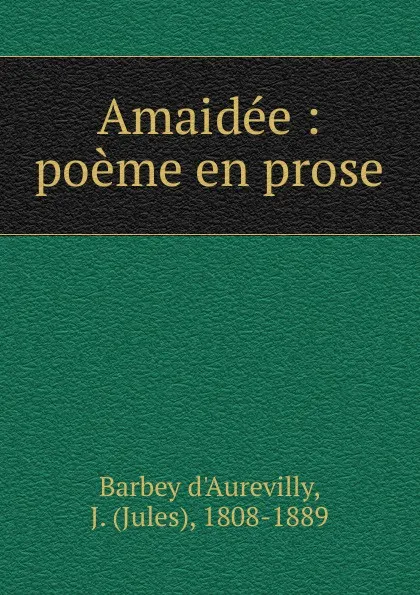 Обложка книги Amaidee, Jules Barbey d'Aurevilly