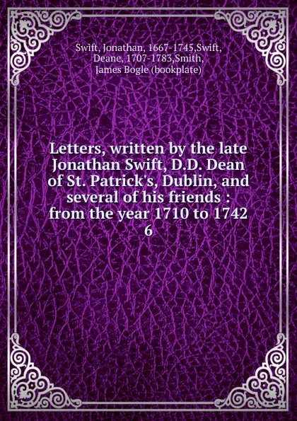 Обложка книги Letters written by the late Jonathan Swift. Volume 6, Deane Swift