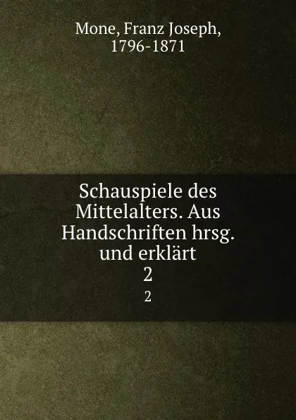 Обложка книги Schauspiele des Mittelalters. Band 2, Franz Joseph Mone